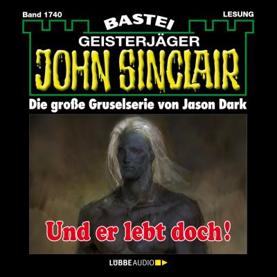 John Sinclair, Band 1740: Und er lebt doch! - Jason Dark 