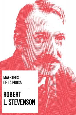 Maestros de la Prosa - Robert L. Stevenson - Robert Louis Stevenson Maestros de la Prosa