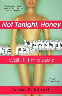 Not Tonight, Honey: Wait 'til I'm A Size 6 - Susan Reinhardt 