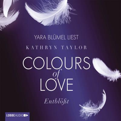 Colours of Love, Folge 2: Entblößt (ungekürzt) - Kathryn Taylor 
