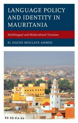 Language Policy and Identity in Mauritania - El Hacen Moulaye Ahmed 