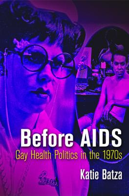 Before AIDS - Katie Batza Politics and Culture in Modern America
