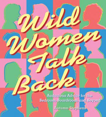 Wild Women Talk Back - Autumn Stephens 
