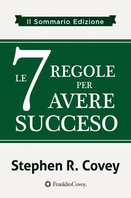 le 7 Regole per Avere Succeso - Stephen R. Covey 