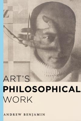 Art's Philosophical Work - Andrew  Benjamin 