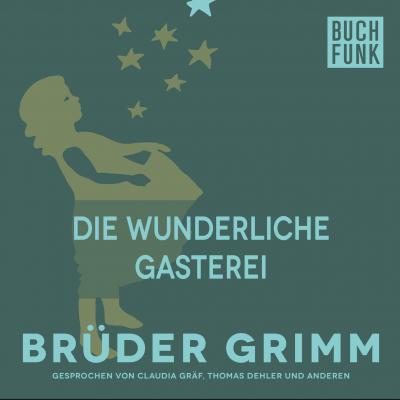 Die wunderliche Gasterei - Brüder Grimm 