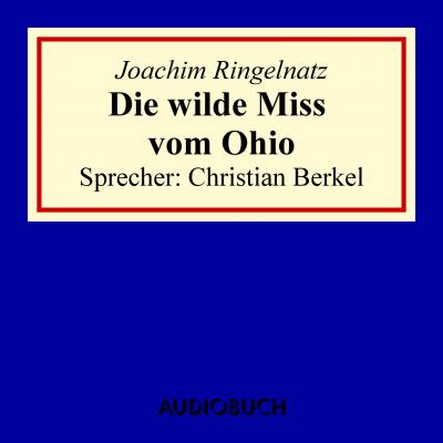 Die wilde Miss vom Ohio - Joachim  Ringelnatz 