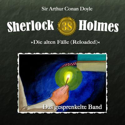 Sherlock Holmes, Die alten Fälle (Reloaded), Fall 38: Das gesprenkelte Band - Arthur Conan Doyle 