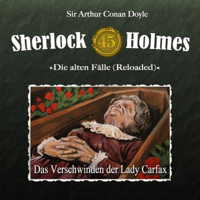 Sherlock Holmes, Die alten Fälle (Reloaded), Fall 45: Das Verschwinden der Lady Carfax - Arthur Conan Doyle 