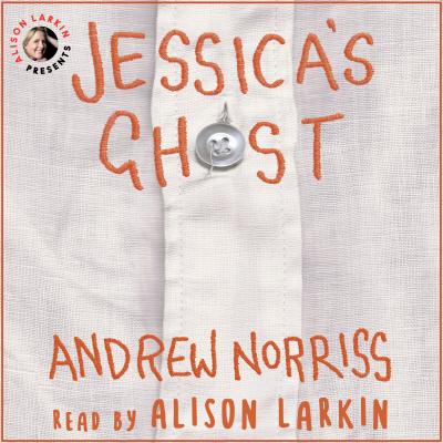 Jessica's Ghost (Unabridged) - Andrew  Norriss 