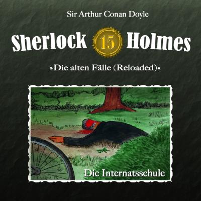 Sherlock Holmes, Die alten Fälle (Reloaded), Fall 15: Die Internatsschule - Arthur Conan Doyle 
