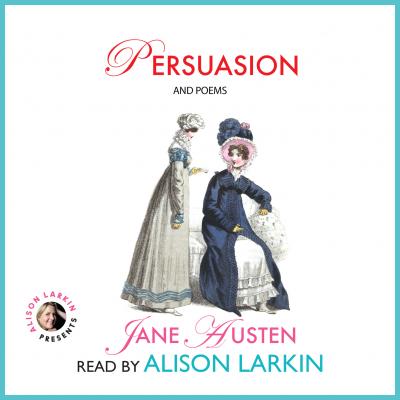 Persuasion and Poems (Unabridged) - Alison Larkin 
