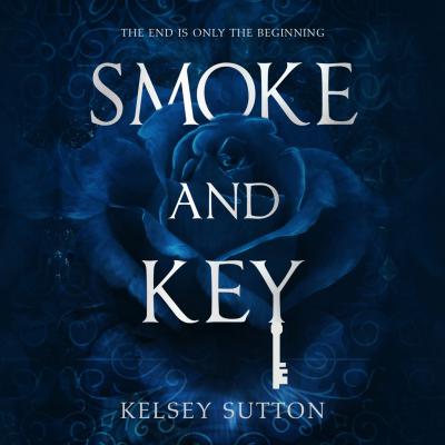 Smoke and Key (Unabridged) - Kelsey Sutton 