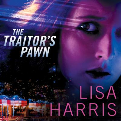 The Traitor's Pawn (Unabridged) - Lisa Harris 