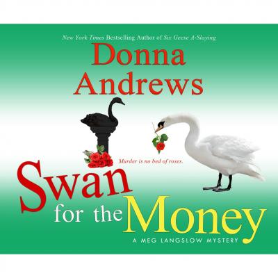 Swan for the Money - A Meg Langslow Mystery 11 (Unabridged) - Donna  Andrews 