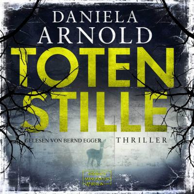 Totenstille (ungekürzt) - Daniela Arnold 