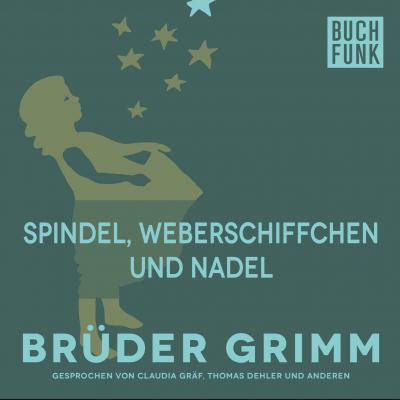 Spindel, Weberschiffchen und Nadel - Brüder Grimm 