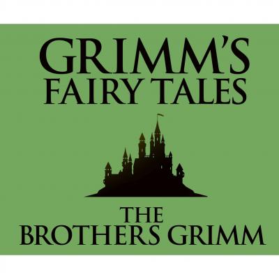 Grimm's Fairy Tales (Unabridged) - the Brothers Grimm 