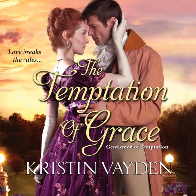 The Temptation of Grace - Gentlemen of Temptation, Book 3 (Unabridged) - Kristin Vayden 
