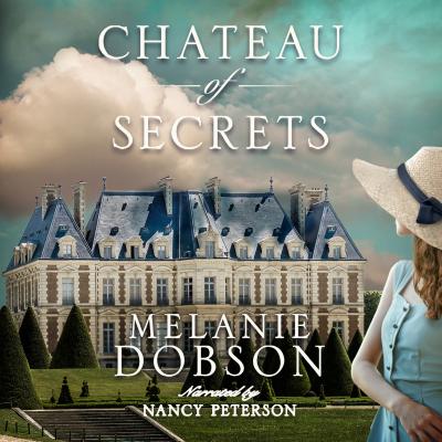 Chateau of Secrets (Unabridged) - Melanie Dobson 