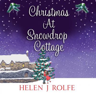 Christmas At Snowdrop Cottage (Unabridged) - Helen J. Rolfe 