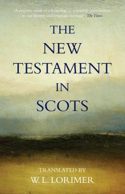 The New Testament In Scots - William L. Lorimer Canongate Classics