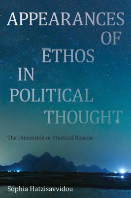 Appearances of Ethos in Political Thought - Sophia Hatzisavvidou 