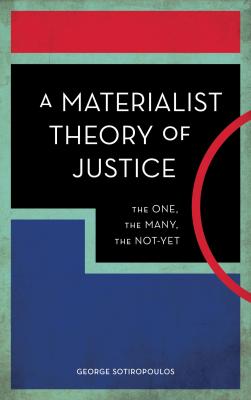 A Materialist Theory of Justice - George Sotiropoulos 