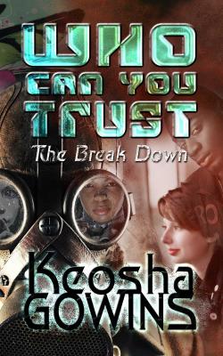 Who Can You Trust (The Break Down) - Keosha Boone's Gowins 