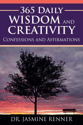 365 Daily Wisdom and Creativity: Confessions and Affirmations - Dr. Jasmine Boone's Renner 