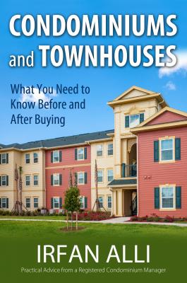 Condominiums and Townhouses - What You Need to Know Before and After Buying - Irfan Alli 