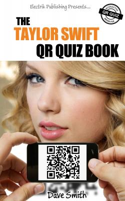 The Taylor Swift QR Quiz Book - Dave  Smith 