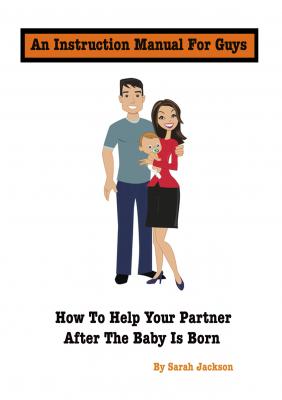 An Instruction Manual for Guys: How to Help Your Partner After the Baby Is Born - Sarah Jackson 
