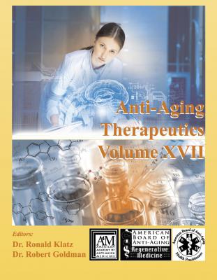 Anti-Aging Therapeutics Volume XVII - A4M American Academy 