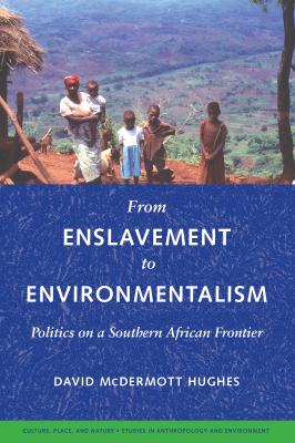 From Enslavement to Environmentalism - David McDermott Hughes Culture, Place, and Nature