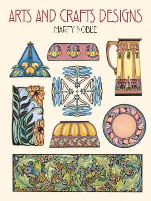 Arts and Crafts Designs - Marty Noble Dover Pictorial Archive