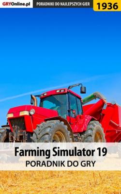 Farming Simulator 19 - Patrick Homa «Yxu» Poradniki do gier