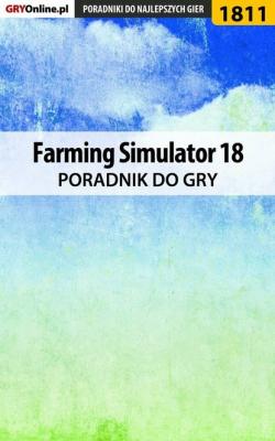 Farming Simulator 18 - Patrick Homa «Yxu» Poradniki do gier