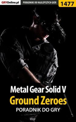 Metal Gear Solid V: Ground Zeroes - Patrick Homa «Yxu» Poradniki do gier
