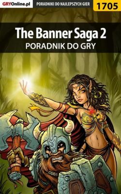 The Banner Saga 2 - Patrick Homa «Yxu» Poradniki do gier