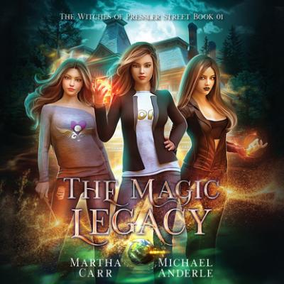 The Magic Legacy - Witches of Pressler Street, Book 1 (Unabridged) - Michael Anderle 