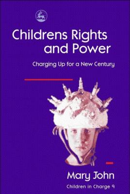Children's Rights and Power - Mary  John Children in Charge
