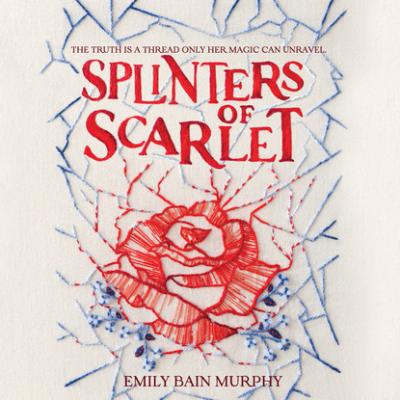 Splinters of Scarlet (Unabridged) - Emily Bain Murphy 