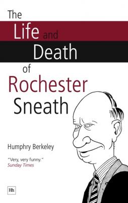 The Life and Death of Rochester Sneath - Humphry Berkeley 