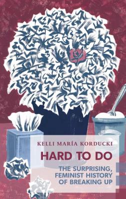 Hard To Do - Kelli María Korducki Exploded Views
