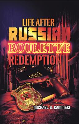 LIFE AFTER RUSSIAN ROULETTE: REDEMPTION - Michael Kaminski 