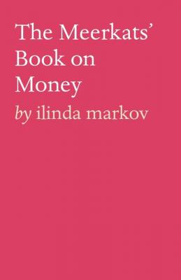 The Meerkats’ Book on Money - Ilinda Markov 