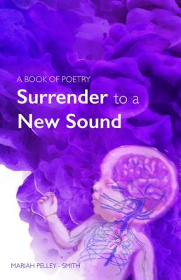 Surrender to a New Sound - Mariah Pelley-Smith 