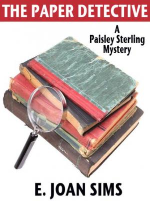 The Paper Detective - E. Joan Sims Paisley Sterling Mystery