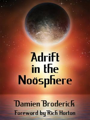 Adrift in the Noösphere - Damien  Broderick 
